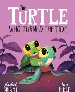 Rozprávky The Turtle Who Turned the Tide - Rachel Bright,Jim Field