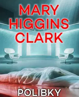 Detektívky, trilery, horory Polibky smutným dívkám - Mary Higgins Clark