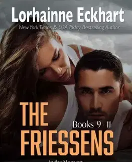 Romantická beletria The Friessens: Books 9 -11 - Eckhart Lorhainne