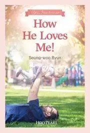 Náboženstvo - ostatné How He Loves Me! - Byun Seung-woo