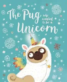 Dobrodružstvo, napätie, western The Pug who wanted to be a Unicorn - Bella Swift