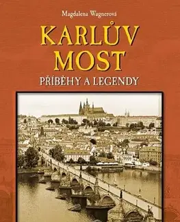 Umenie - ostatné Karlův most: Příběhy a legendy - Magdalena Wagnerová