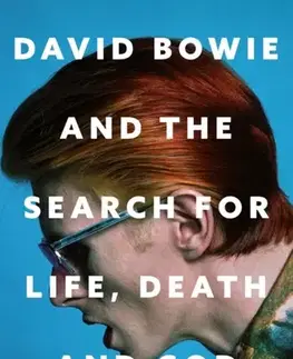 Biografie - Životopisy David Bowie and the Search for Life, Death and God - Peter Ormerod