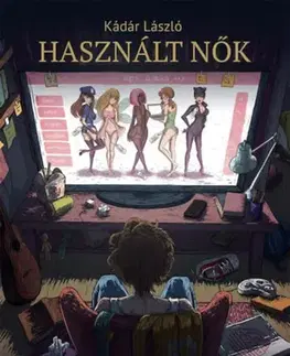 Fejtóny, rozhovory, reportáže Használt nők - László Kádár