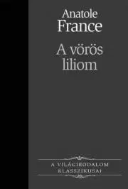 Svetová beletria A vörös liliom - Anatole France