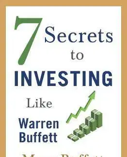 Financie, finančný trh, investovanie 7 Secrets to Investing Like Warren Buffett - Sean Seah,Mary Buffett
