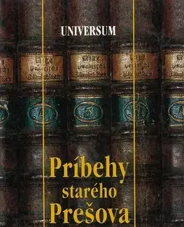 História - ostatné Príbehy starého Prešova - Peter Švorc