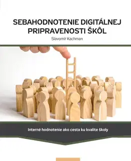 Pedagogika, vzdelávanie, vyučovanie Sebahodnotenie digitálnej pripravenosti škôl - Slavomír Kachman