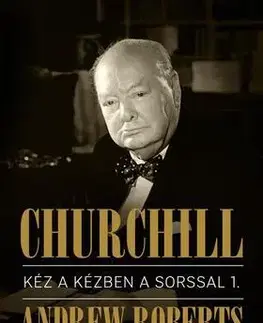 Politika Churchill I.-II. Kéz a kézben a sorssal - Andrew Roberts