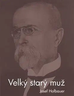 Biografie - ostatné Velký starý muž - Josef Hofbauer