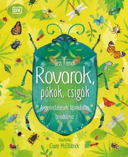 Príroda Rovarok, pókok, csigák - A gerinctelenek bámulatos birodalma - Jess