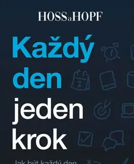 Psychológia, etika Každý den jeden krok - Jak být každý den úspěšnější - Philip Hopf Kiarash a Hossainpour