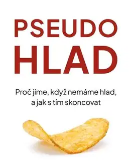 Zdravie, životný štýl - ostatné Pseudohlad - Proč jíme, když nemáme hlad, a jak s tím skoncovat - Judson Brewer,Tomáš Bíla