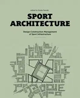 Architektúra Sport Architecture: Design Construction Management of Sport Infrastructure - Emilio Faroldi