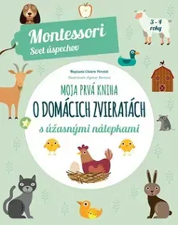 Nalepovačky, vystrihovačky, skladačky Moja prvá kniha o domácich zvieratách (Montessori: Svet úspechov) - Chiara Piroddi,Milica Nováková