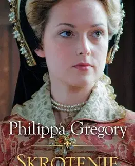 Historické romány Skrotenie kráľovnej - Philippa Gregory