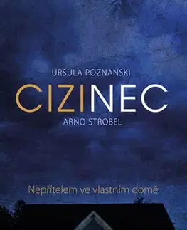 Detektívky, trilery, horory Cizinec - Arno Strobel,Ursula Poznanski