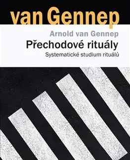 Sociológia, etnológia Přechodové rituály - Arnold van Gennep