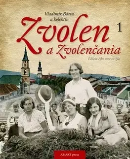 Slovenské a české dejiny Zvolen a Zvolenčania - Vladimír Bárta