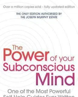 Psychológia, etika The Power Of Your Subconscious Mind - Joseph Murphy