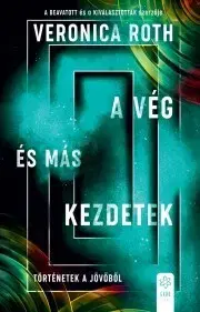 Sci-fi a fantasy A vég és más kezdetek - Veronica Roth
