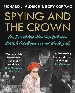 Osobnosti Spying and the Crown - Rory Cormac,Richard Aldrich