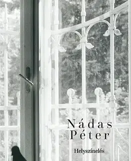 Svetová beletria Helyszínelés - Péter Nádas