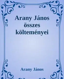 Svetová beletria Arany János összes verse - János Arany