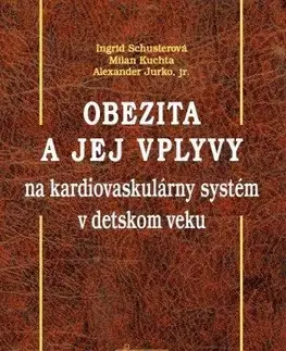 Medicína - ostatné Obezita a jej vplyvy na kardiovaskulárny systém v detskom veku - Kolektív autorov