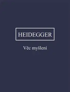 Filozofia Věc myšlení - Martin Heidegger