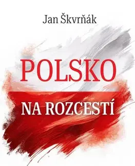 Moderné dejiny Polsko na rozcestí - Jana Škvrňáková
