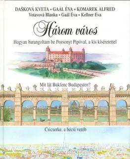 Pre deti a mládež - ostatné Három város - Kveta Dašková,Blanka Votavová