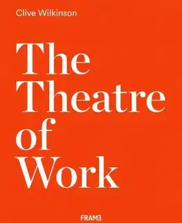 Architektúra The Theatre of Work - Clive Wilkinson