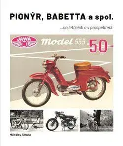 Auto, moto Pionýr, Babetta a spol. - Miloslav Straka