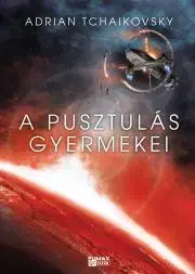 Sci-fi a fantasy A pusztulás gyermekei - Adrian Tchaikovsky