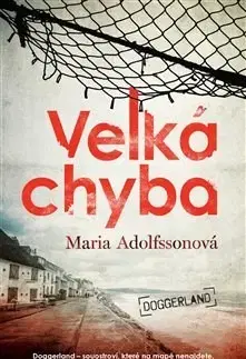 Detektívky, trilery, horory Velká chyba - Maria Adolfssonová,Lucie Podhorná