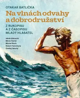 Biografie - ostatné SUPRAPHON a.s. Na vlnách odvahy a dobrodružství