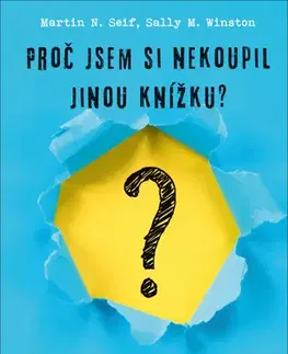 Psychológia, etika Proč jsem si nekoupil jinou knížku? - Martin N. Seif,Sally M. Winston,Rani Tolimat