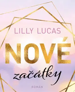 Romantická beletria Nové začátky - Lilly Lucas