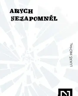 Fejtóny, rozhovory, reportáže Abych nezapomněl - Prchal Lukáš