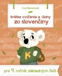 Slovenský jazyk Krátke cvičenia a úlohy zo slovenčiny pre 4. ročník ZŠ - Eva Dienerová