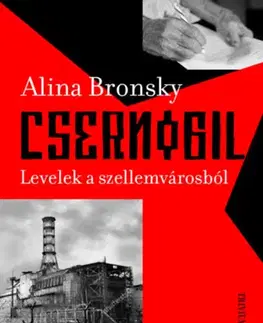 Historické romány Csernobil - Levelek a szellemvárosból - Alina Bronsky