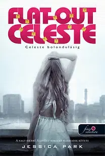 Dobrodružstvo, napätie, western Flat Out Celeste - Celeste bolondulásig (Flat Out Love 3.) - Jessica Park