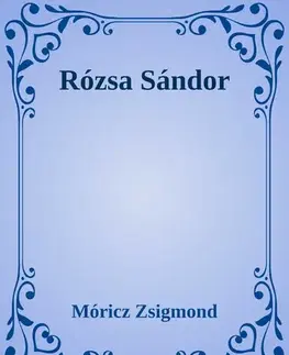 Svetová beletria Rózsa Sándor - Zsigmond Móricz