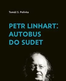 Fejtóny, rozhovory, reportáže Petr Linhart: Autobus do Sudet - Tomáš S. Polívka,Petr Linhart
