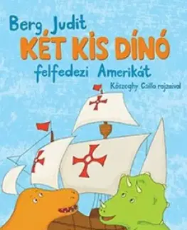 Rozprávky Két kis dínó felfedezi Amerikát - Judit Berg
