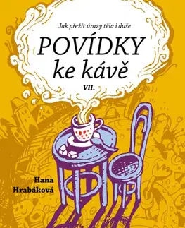 Humor a satira Povídky ke kávě VII. aneb Jak přežít úrazy těla i duše - Hana Hrabáková