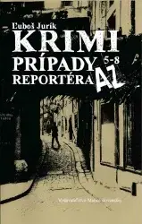 Detektívky, trilery, horory Krimi prípady reportéra AZ 5 – 8 - Ľuboš Jurík