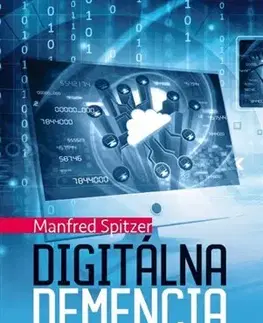 Psychológia, etika Digitálna demencia - Manfred Spitzer