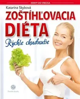Zdravá výživa, diéty, chudnutie Zoštíhľovacia diéta - Katarína Skybová